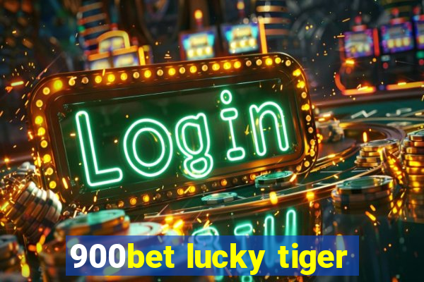 900bet lucky tiger